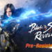Menginformasikan kalau Netmarble akhirnya telah membuka akses pre-register untuk game MMORPG Blade & Soul Revolution