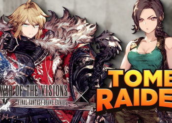 War of the Visions: FFBE akan segera membawa event kolaborasi baru dengan franchise game petualangan Tomb Raider