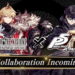 War of The Visions: FFBE akan mengadakan kolaborasi dengan Persona 5 Royal yang siap membawa konten melimpah serta penawaran eksklusif