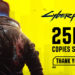 CD Projekt RED telah resmi mengumumkan bahwa Cyberpunk 2077 sudah terjual sebanyak 25 juta copy di seluruh platform yang tersedia.