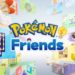 Ajang presentasi Pokémon Presents kemarin malam ikut diisi dengan pengumuman Pokémon Friends yang langsung rilis di Switch dan mobile